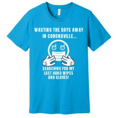 Wasting The Days Away In Coronaville Tee