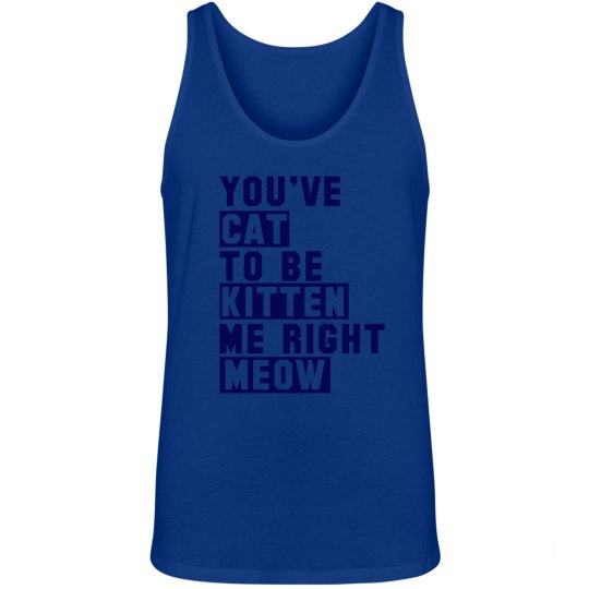 Cat To Be Kitten Me Right Meow Unisex Jersey Tank Top Cat To Be Kitten Me Right Meow Unisex Jersey Tank Top