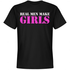 Real Men Make Girls Tee
