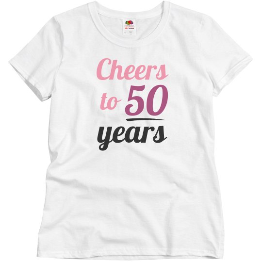 Cheers to 50 years Cheers to 50 years