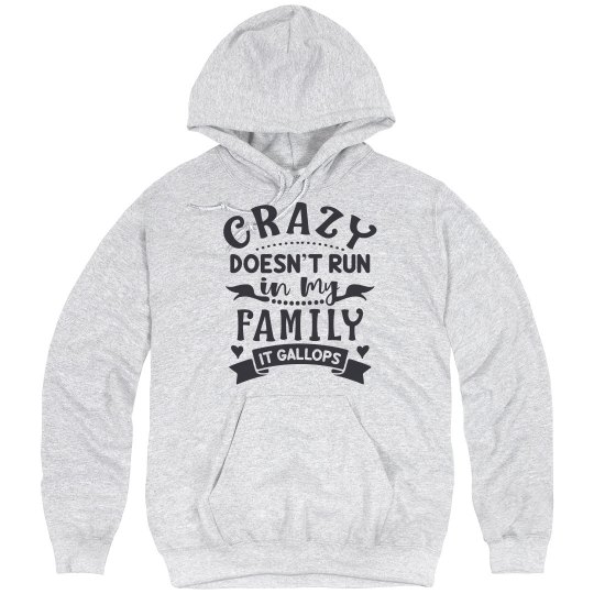 Crazy Doesn't Run In My Family, It Gallops Unisex Hood Crazy Doesn't Run In My Family, It Gallops Unisex Hood