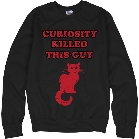 Curiosity Killed the Cat Curiosity Killed the Cat
