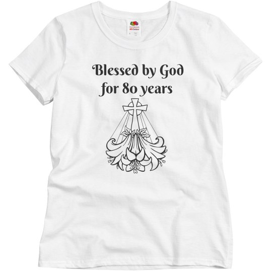 Custom Blessed by God for 80 years shirt