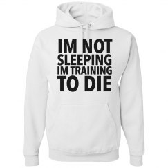 Im Not Sleeping Hoodie