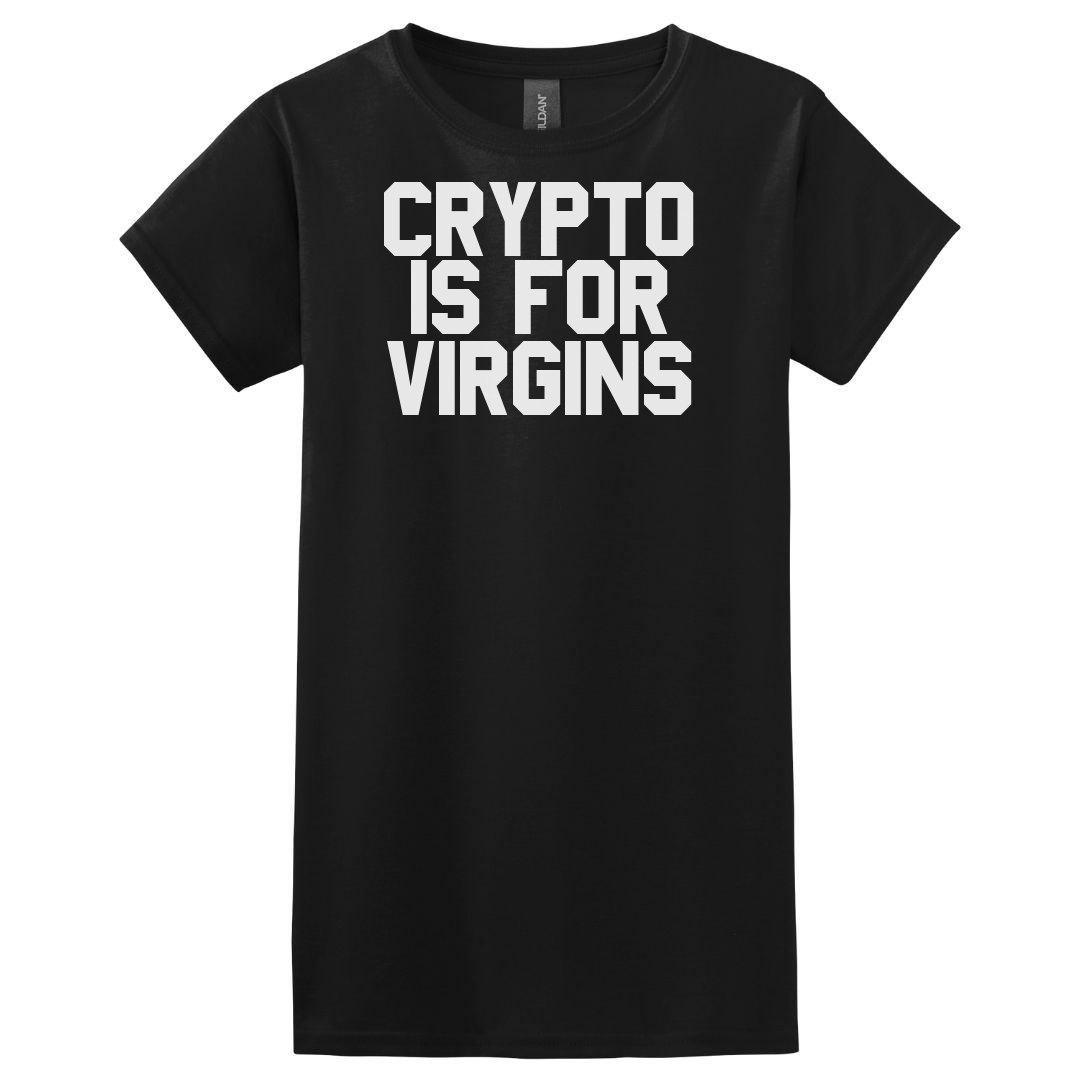 Crypto Is For Virgins Tee - Ladies Basic Softstyle T-Shirt | FunnyShirts
