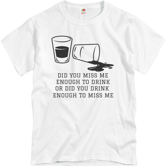 "Did You Miss Me" T-Shirt "Did You Miss Me" T-Shirt