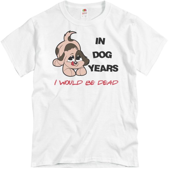 Dog Years I would Be Dead Dog Years I would Be Dead