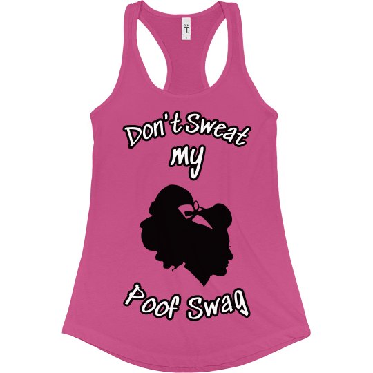 Don't Sweat my Poof Swag Don't Sweat my Poof Swag