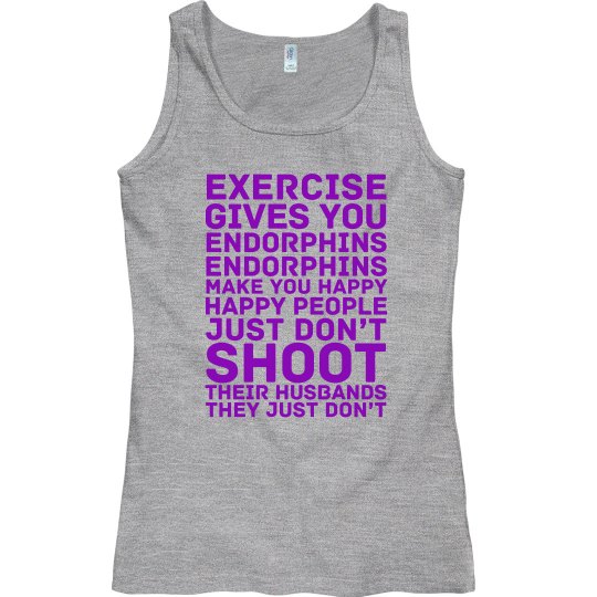 Exercise Gives You Endorphins Exercise Gives You Endorphins