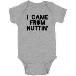 I Came From Nuttin' Baby