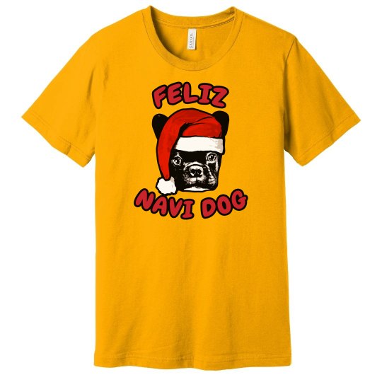 Feliz Navi Dog Christmas Tshirt Feliz Navi Dog Christmas Tshirt