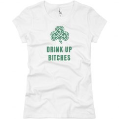 Drink Up Bitches St. Patricks Day 