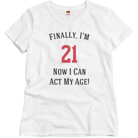 Finally, I'm 21 Finally, I'm 21