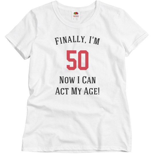 Finally, I'm 50 Finally, I'm 50