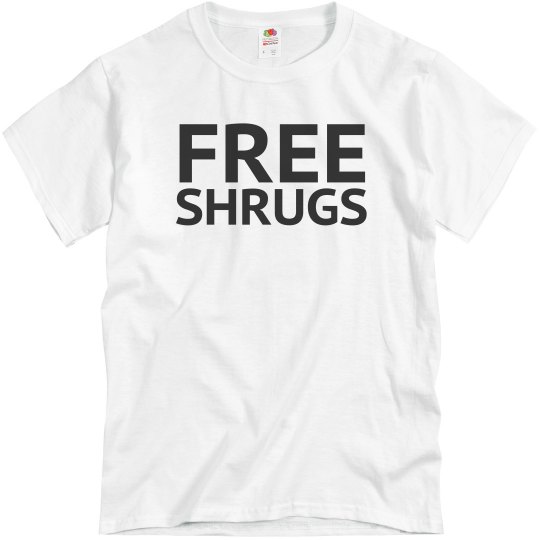 Free Shrugs Shirt Free Shrugs Shirt