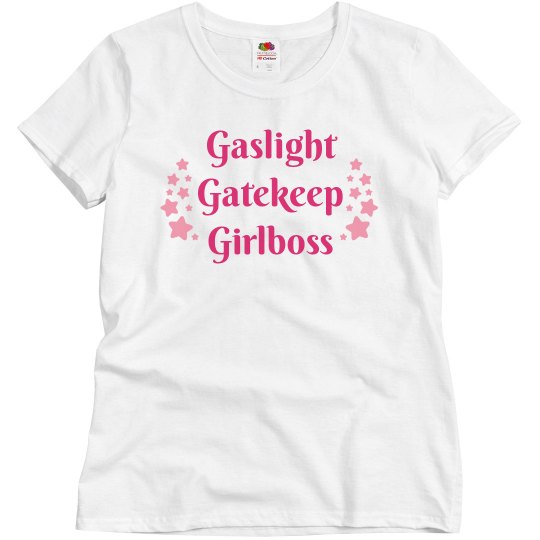 Gaslight Gatekeep Girlboss T-Shirt