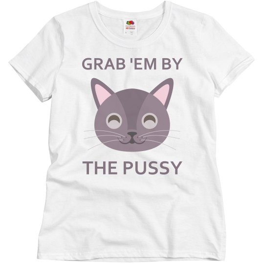 Grab 'Em By The Pussy