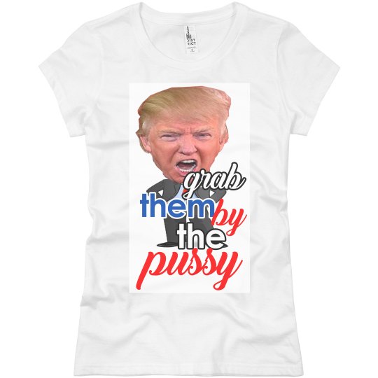 grab them by the pussy grab them by the pussy