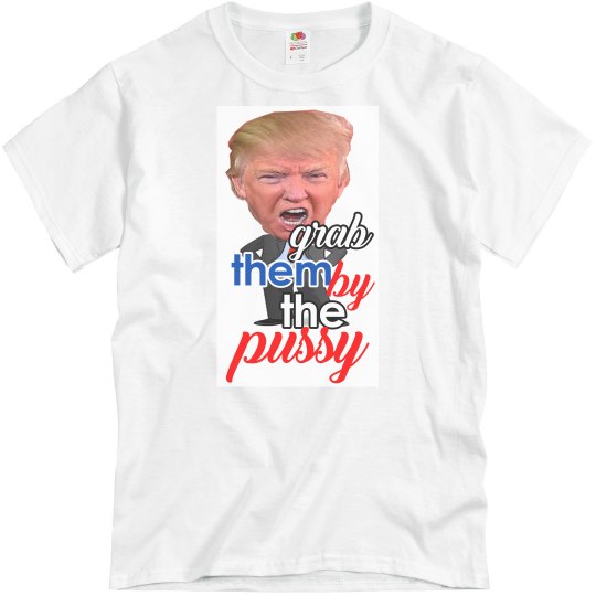 grab them by the pussy grab them by the pussy