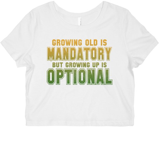 Growing Old vs Growing Up Cropped Tee Growing Old vs Growing Up Cropped Tee