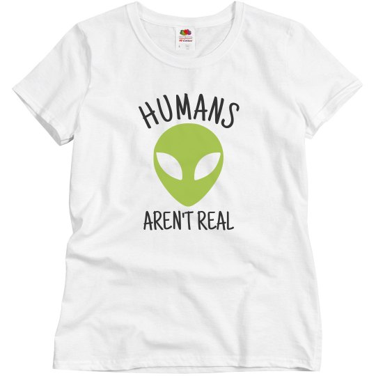 Humans Aren't Real Shirt