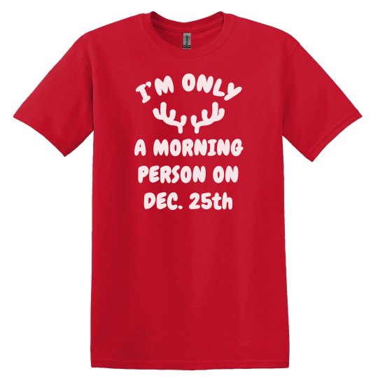 I am a Morning person on Dec 25th I am a Morning person on Dec 25th