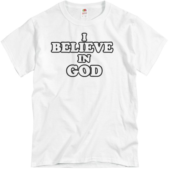 I Believe in God I Believe in God