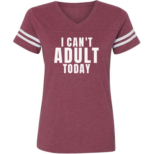 I Can't Adult Today