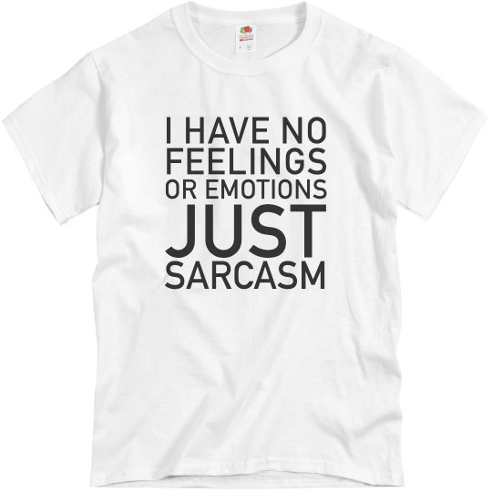 I have no feelings I have no feelings