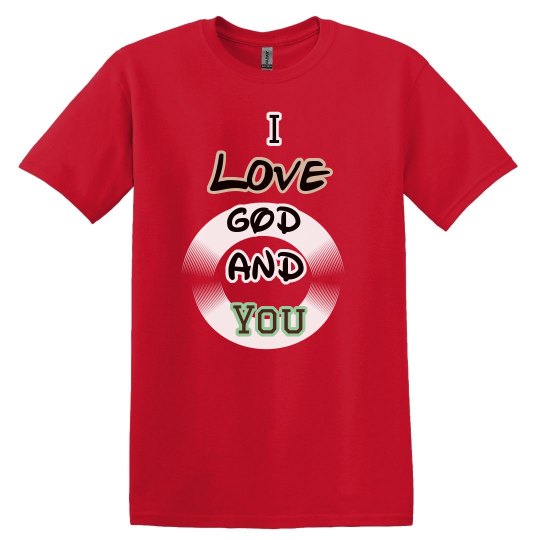 I love God and You