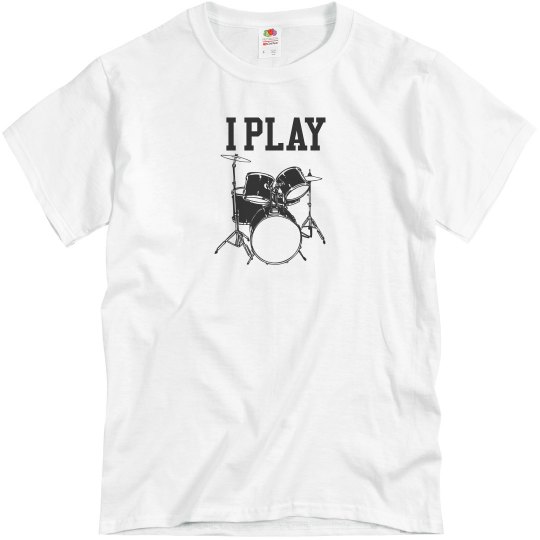 I Play Drums Tee I Play Drums Tee