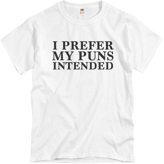 I Prefer My Puns Intended I Prefer My Puns Intended