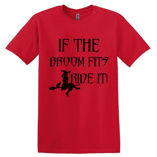 IF THE BROOM FITS RIDE IT IF THE BROOM FITS RIDE IT