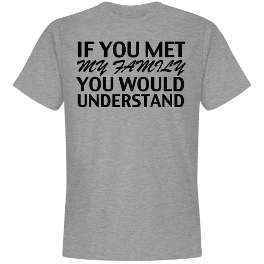 If You Met My Family Shirt If You Met My Family Shirt