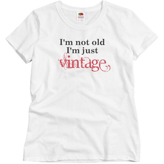 I'm not old i'm just vintage