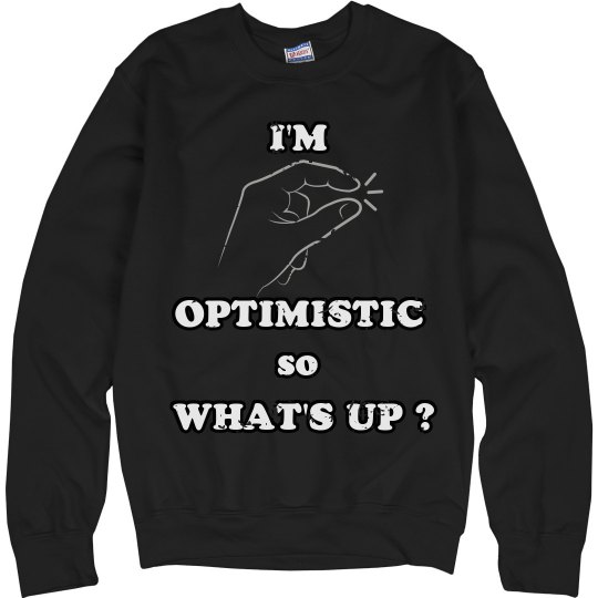 I'm Optimistic I'm Optimistic