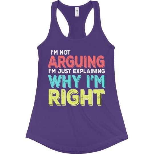 I'm Right Ladies Slim Fit Racerback Tank Top I'm Right Ladies Slim Fit Racerback Tank Top