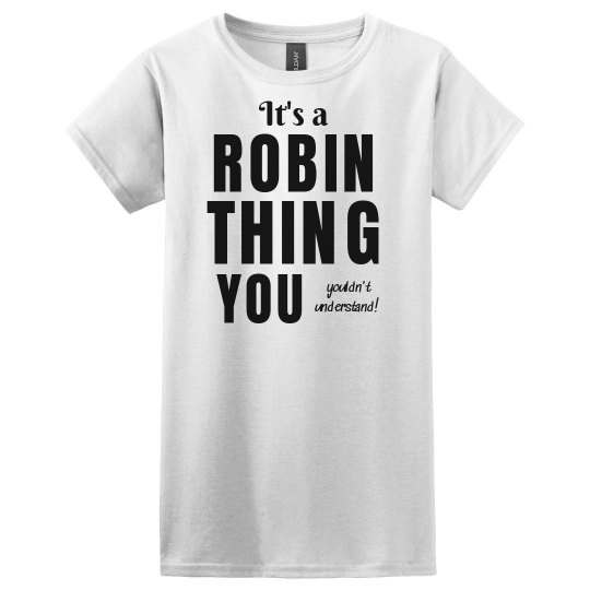 It's a Robin Thing It's a Robin Thing