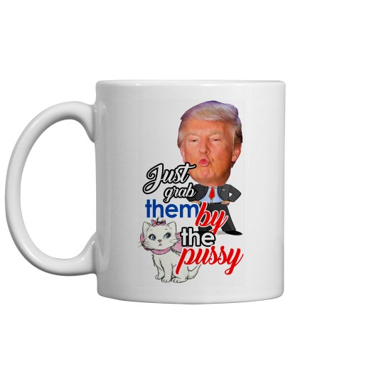 just grab them by the pussy just grab them by the pussy