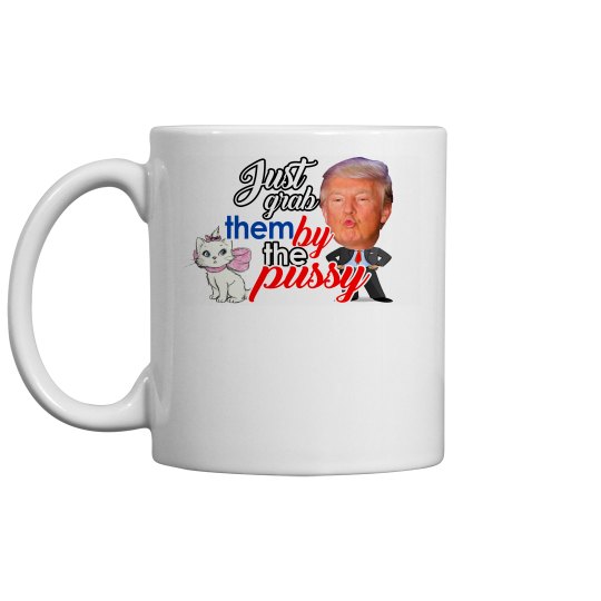 just grab them by the pussy just grab them by the pussy