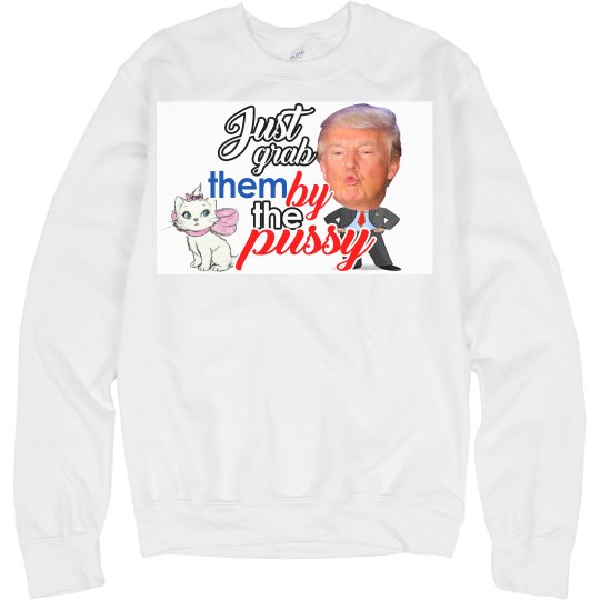 just grab them by the pussy just grab them by the pussy