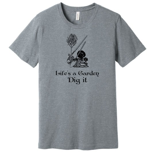 Life's a Garden Life's a Garden