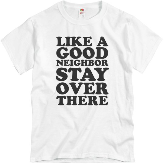 Like a Good Neighbor Shirt Like a Good Neighbor Shirt