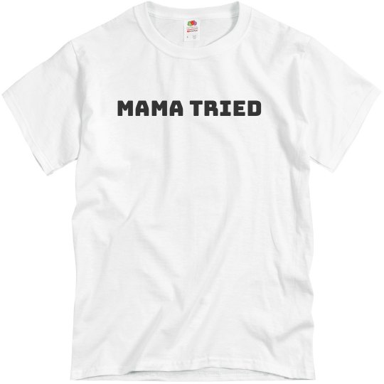 Mama Tried Mama Tried