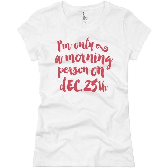 Morning Person on dec 25th Morning Person on dec 25th