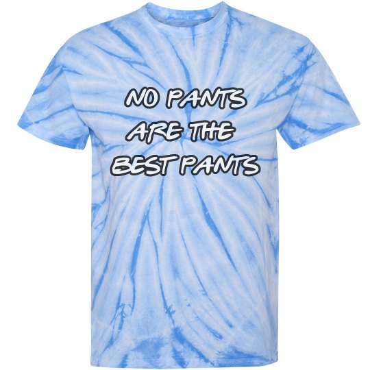 No Pants are Best Pants No Pants are Best Pants