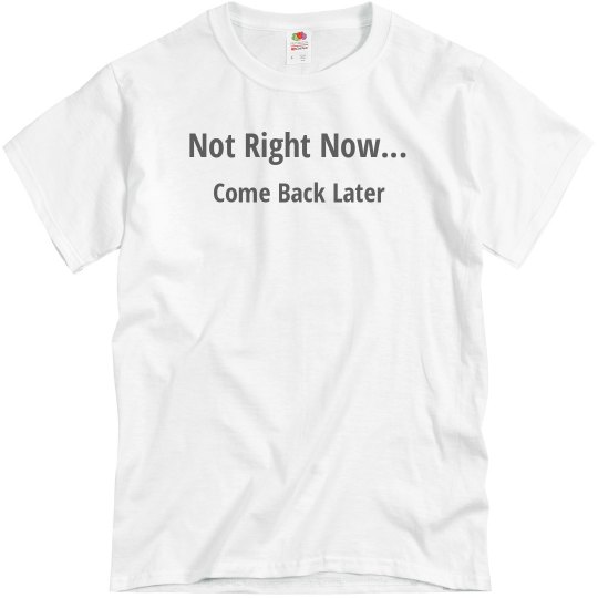 Not Right Now Not Right Now