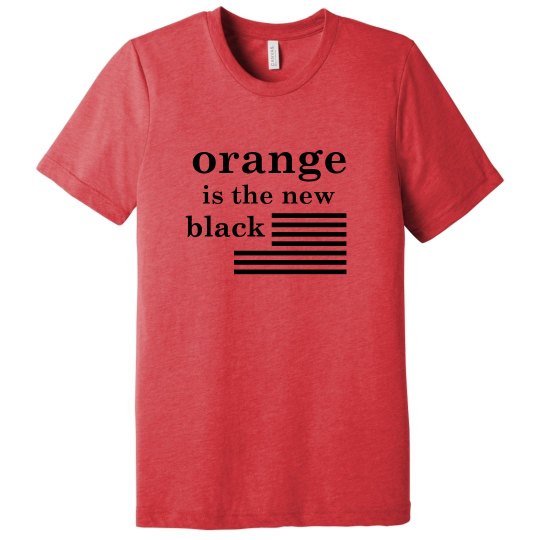 Orange is the New Black Orange is the New Black