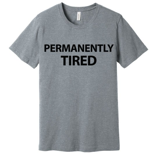 Permanently Tired Shirt Permanently Tired Shirt