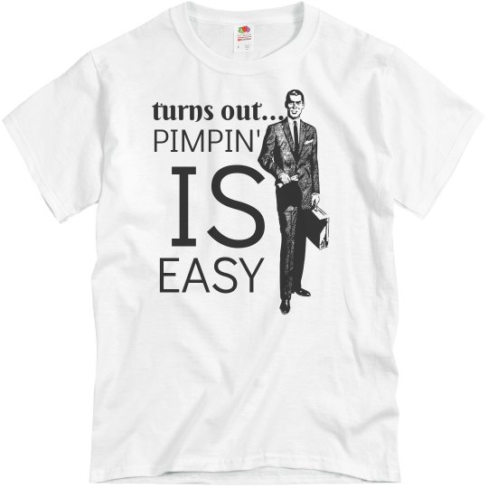 "Pimpin' is Easy" T-Shirt "Pimpin' is Easy" T-Shirt